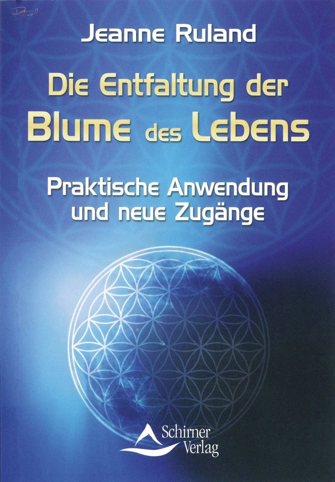 Die Entfaltung der Blume des Lebens von Jeanne Ruland - Ritualmanufaktur.de