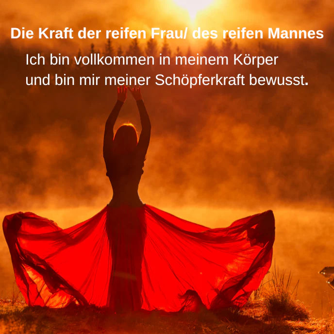 Ich anerkenne die reife und unbändige Kraft, die in mir lodert