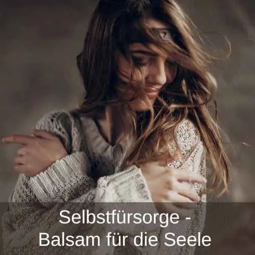 Selbstfürsorge - Streicheleinheiten für die Seele - Ritualmanufaktur.de