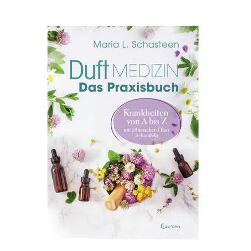 Duftmedizin Das Praxisbuch von Maria L. Schasteen Ritualmanufaktur