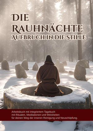 Die Rauhnächte Aufbruch in die Stille