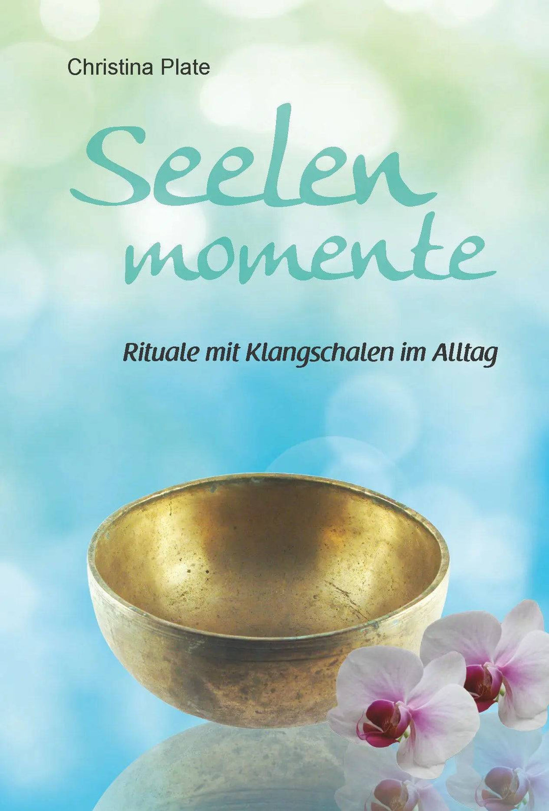 Seelen Momente Klangschalenbuch Ritualmanufaktur