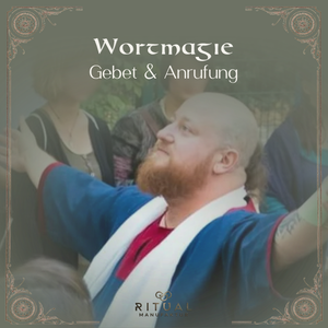 Wortmagie Workshop: Teil Gebet & Anrufung, lerne wie du Worte als Gebet & Anrufung einsetzt, Ritualmanufaktur 