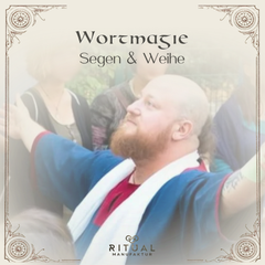 Wortmagie Workshop Teil: Segen & Weihe, lerne wie du segnest und weihst, Ritualmanufaktur