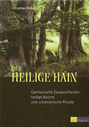 Der heilige Hain von Christian Rätsch - Ritualmanufaktur.de