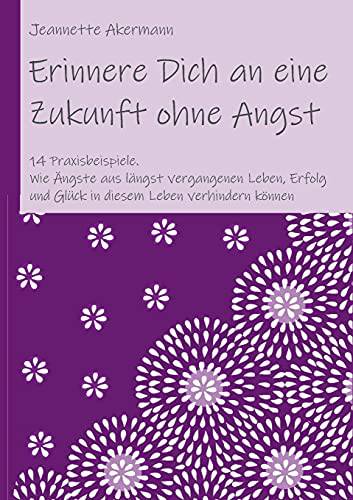 Erinnere Dich an eine Zukunft ohne Angst - Buch von Jeannette Akermann - Ritualmanufaktur.de