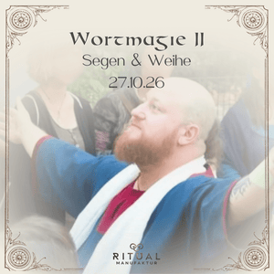 Wortmagie Workshop bezogen auf Segen und Weihe mit Eric Urs Barth Ritualmanufaktur